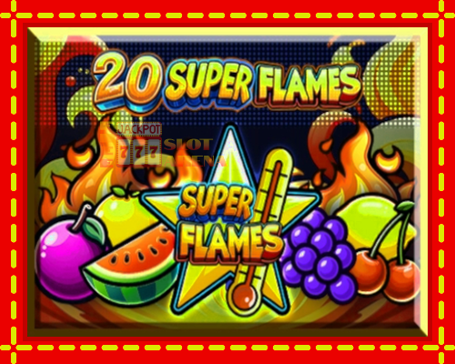 20 Super Flames | παίξτε στο διαδίκτυο με μοναδικά γραφικά