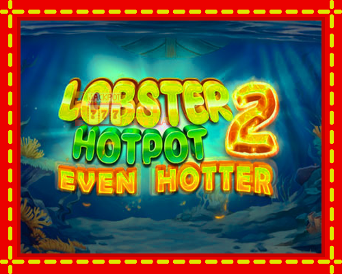 Lobster Hotpot 2 Even Hotter | παίξτε στο διαδίκτυο με μοναδικά γραφικά