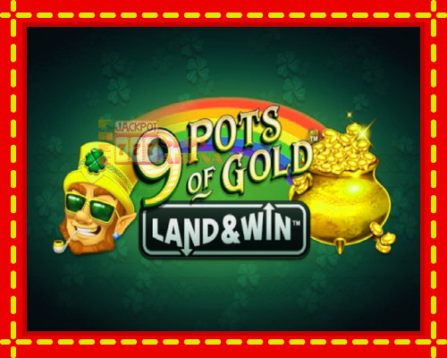 9 Pots of Gold Land & Win | παίξτε στο διαδίκτυο με μοναδικά γραφικά