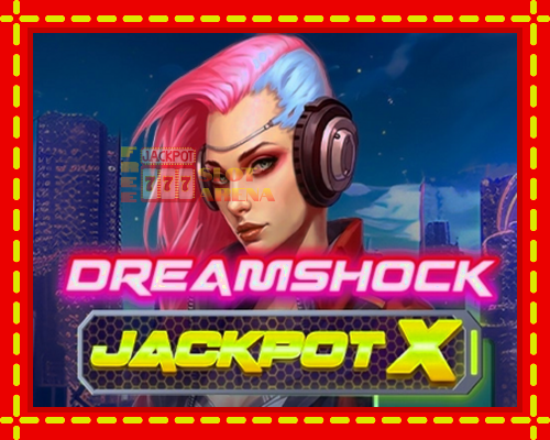 Dreamshock: Jackpot X | παίξτε στο διαδίκτυο με μοναδικά γραφικά