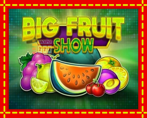 Big Fruit Show | παίξτε στο διαδίκτυο με μοναδικά γραφικά